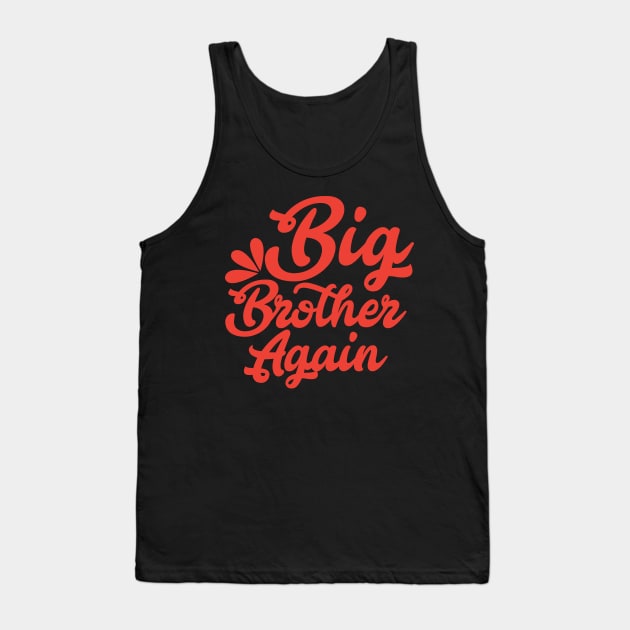 Big Brother Again T Shirt For Women Men Tank Top by Xamgi